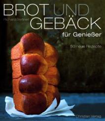 Brot und Gebäck für Genießer. 50 neue Rezepte. 