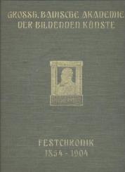 Geschichte der Grossh. Badischen Akademie der Bildenden Künste. Festschrift zum 50jährigen Stiftungsfeste. 