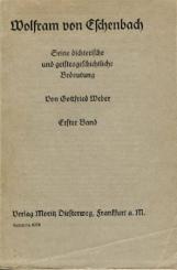 Wolfram v. Eschenbach. Seine dichterische und geistesgeschichtliche Bedeutung. Bd. I. 
