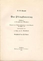 Der Pfingstmontag. Lustspiel in Straßburger Mundart. Hrsg. v. J. Lefftz u. E. Marckwald. 