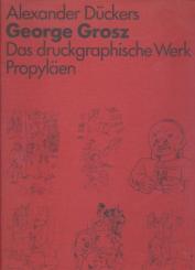 George Grosz. Das druckgraphische Werk. 