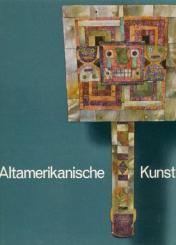 Altamerikanische Kunst. Die Sammlung Robert Woods Bliss. 