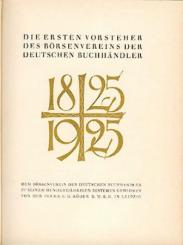 Die ersten Vorsteher des Börsenvereins der deutschen Buchhändler 1825 - 1925. 