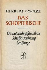 Das Schöpferische. Die natürlich-geschichtliche Schaffensordnung der Dinge. 