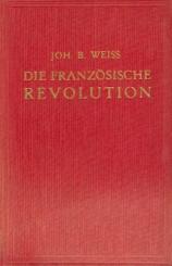 Die Französische Revolution. 6. u. 7. Aufl. 4 Bände. Bearb. v. Ferdinand Vockenhuber. 