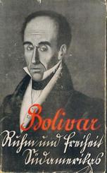 Bolivar. Ruhm und Freiheit Südamerikas. 