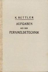 Aufgaben aus der Fernmeldetechnik (Telegraphen-, Fernsprech- und Funktechnik). 2. überarb. u. erw. Aufl. 