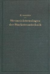 Stromrichteranlagen der Starkstromtechnik. Einführung in Theorie und Praxis. 