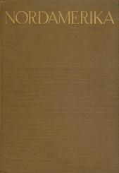 Nordamerika. 4. Aufl. gänzlich neubearb. v. Fritz Machatschek. 