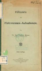 Hilfstafeln für Holzmassen-Aufnahmen. 3. Aufl. 
