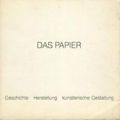 Das Papier. Geschichte, Herstellung, künstlerische Gestaltung. 