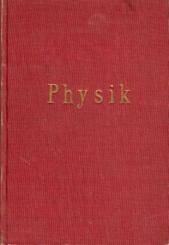 Physik. Eine gemeinverständliche Darstellung der physikalischen Erscheinungen und ihrer Beziehungen zum praktischen Leben. 