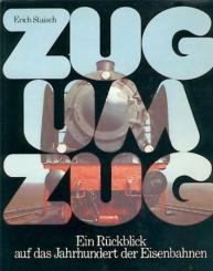 Zug um Zug. Ein Rückblick auf das Jahrhundert der Eisenbahnen. 