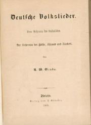 Deutsche Volkslieder. Vom Kehrreim des Volksliedes. Der Kehrreim bei Göthe (!), Uhland und Rückert. 