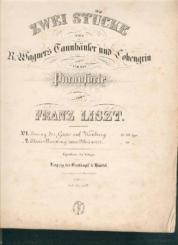 Zwei Stücke aus R. Wagner's Tannhäuser und Lohengrin für das Pianoforte von Franz Liszt. Nr. I: Einzug der Gäste auf Wartburg. 