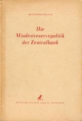 Die Mindestreservenpolitik der Zentralbank. Ein Mittel zur Beeinflussung der Kreditschöpfung. 