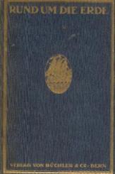 Rund um die Erde. Erlebtes aus Amerika, Japan, Korea, China, Indien und Arabien. 2. erw. Aufl. 