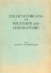 Zeichenlehrgang für Polsterer und Dekorateure. Ein Lehrplan für Gewerbeschulen und zur Selbstausbildung. (4. Aufl.) 