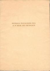Heinrich Pestalozzis Weg zum Bilde des Menschen. Rede zur Wiederkehr von Pestalozzis 200. Geburtstag in der Aula der Universität Zürich. 