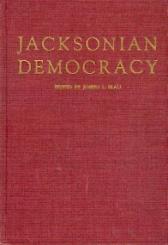 Social Theories of Jacksonian Democracy. Representative Writings of the Period 1825 - 1850. 