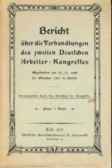 Bericht über die Verhandlungen des zweiten Deutschen Arbeiter-Kongresses. Abgehalten am 20., 21. u. 22. Oktober 1907 in Berlin. Hrsg. durch den Ausschuß des Kongresses. 