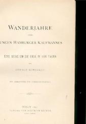 Wanderjahre eines jungen hamburger Kaufmannes. Eine Reise um die Erde in 1000 Tagen. 
