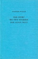 Der Sport bei den Völkern der Alten Welt. Eine Einführung. Mit dem Beitrag "Sport bei den Naturvölkern" v. Christoph Ulf. 