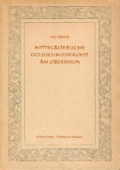 Mittelalterliche Goldschmiedekunst am Oberrhein. 