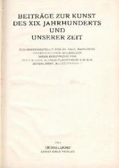 Beiträge zur Kunst des XIX. Jahrhunderts und unserer Zeit. Zusammengestellt v. Paul Mahlberg. Hrsg. anlässlich ihrer Eröffnung von der Galerie Alfred Flechtheim G.m.b.H. Düsseldorf, Alleestrasse 7. 