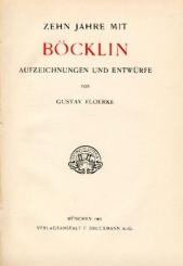 Zehn Jahre mit Böcklin. Aufzeichnungen und Entwürfe. 