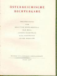 Österreichische Dichtergabe. Ungedrucktes von Hugo v. Hofmannsthal, Max Mell, Arthur Schnitzler, Karl Schönherr u. Anton Wildgans. 