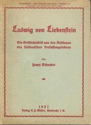 Ludwig von Liebenstein. Ein Geschichtsbild aus den Anfängen des Verfassungslebens. 