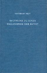 Bausteine zu einer Philosophie der Kunst. Hrsg. v. Gerhard Frey. Geleitwort v. Walter Frodl. 