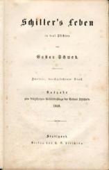 Schiller's Leben in drei Büchern. 2. durchges. Druck. Ausgabe zum 100jährigen Gedächtnistage der Geburt Schiller's 1859. 