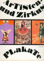 Artisten- und Zirkusplakate. Ein internationaler historischer Überblick. 