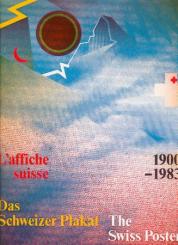 Das Schweizer Plakat. The Swiss Poster. L'Affiche Suisse. 1900 - 1983. 