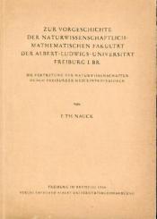 Zur Vorgeschichte der naturwissenschaftlich-mathematischen Fakultät der Albert-Ludwigs-Universität Freiburg i. Br. Die Vertretung der Naturwissenschaften durch Freiburger Medizinprofessoren. 