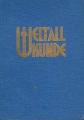 Weltallkunde. Arbeitsweise und Ergebnisse der heutigen Astronomie. 