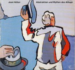 Abstraktion und Mythen des Alltags. Bilder, Zeichnungen und Gouachen 1925 - 1983. Ausstellungskatalog. Hrsg. v. Armin Zweite. 