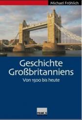 Geschichte Großbritanniens. Von 1500 bis heute. 