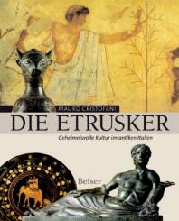 Die Etrusker. Geheimnisvolle Kultur im antiken Italien. 