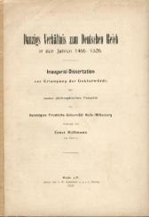 Danzigs Verhältnis zum Deutschen Reich in den Jahren 1466 - 1526. Diss. 
