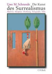 Die Kunst des Surrealismus. Malerei, Skulptur, Dichtung, Fotografie, Film. 