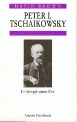 Peter I. Tschaikowsky im Spiegel seiner Zeit. 