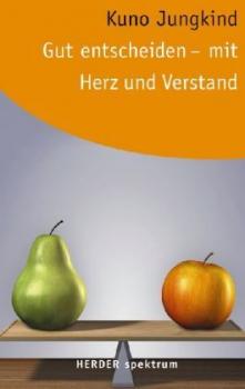 Gut entscheiden - mit Herz und Verstand 