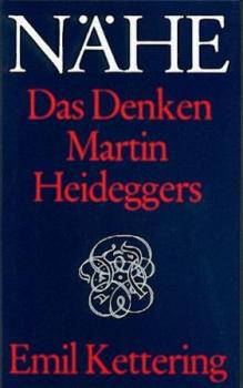 NÄHE - Das Denken Martin Heideggers 