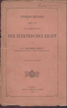 Untersuchungen ueber die Ausbreitung der elektrischen Kraft. 