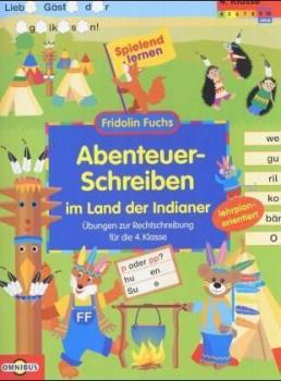 Abenteuer-Schreiben im Land der Indianer. Übungen zur Rechtschreibung für die 4. Klasse. 