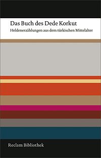 Das Buch des Dede Korkut. Heldenerzählungen aus dem türkischen Mittelalter. Aus d. Türk. übers. u. hrsg. v. Hendrik Boeschoten. 