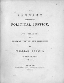 An enquiry concerning political justice, and its influence on general virtue and happiness. 2 vol. 